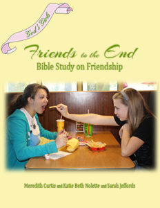 God's Girls Friends to the End Bible Study