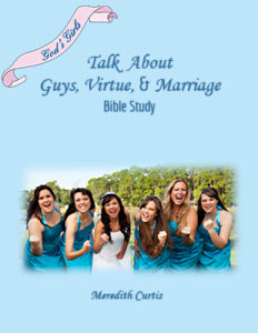 God's Girls Talk About Guys, Virtue, and Marriage Bible Study