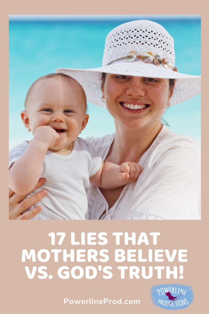 17 Lies That Mothers Believe vs. God's Truth Blog