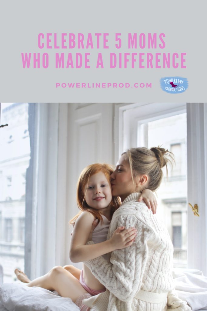 Celebrate 5 Moms Who Made a Difference Blog