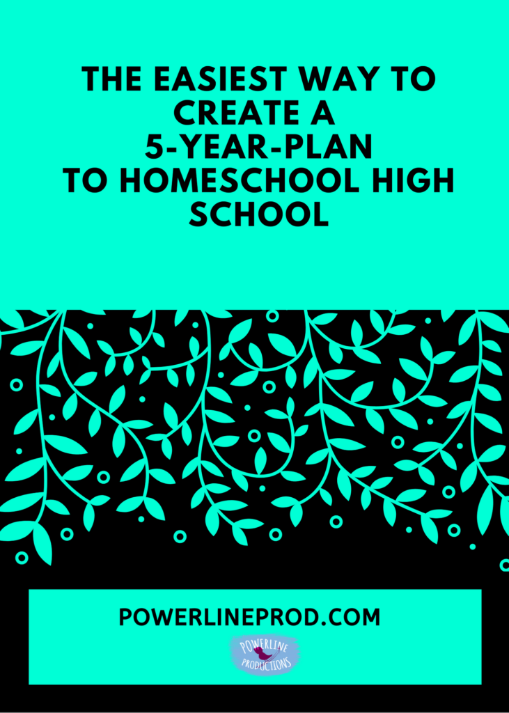 The Easiest Way to Create a 5-Year Plan to Homeschool High School