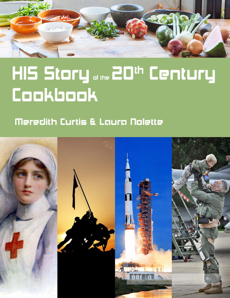 HIS Story of the 20th Century Cookbook by Meredith Curtis & Laura Nolette