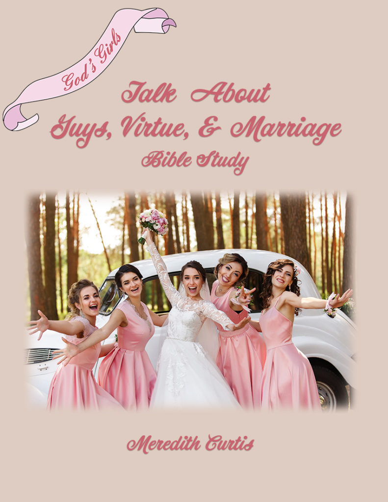 God's Girls Talk About Guys, Virtue, and Marriage by Meredith Curtis