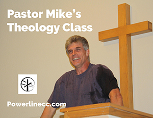 Pastor Mike's Theology Class
