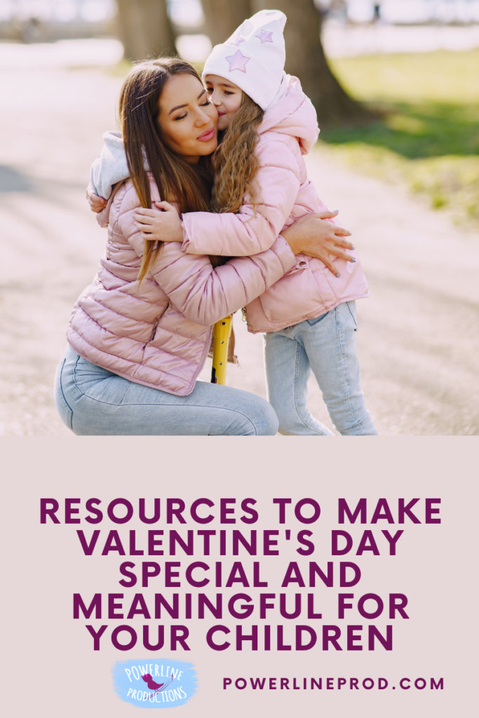 Resources to Make Valentine's Day Special and Meaningful for Your Children Blog