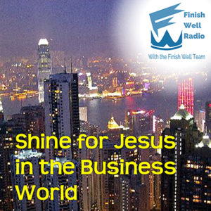 Podcast #037 Shine for Jesus in the Business World