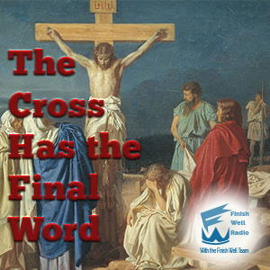 Podcast #061 - The Cross Has the Final Word