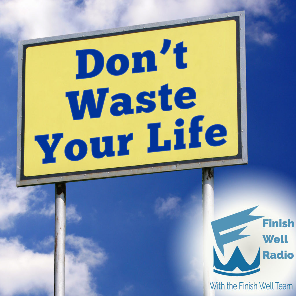 Don't Waste Your Life