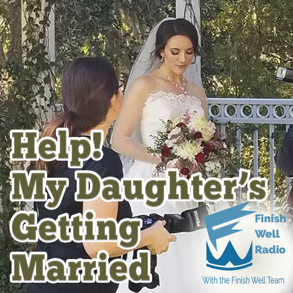 Finish Well Radio Show, Podcast #088, Help! My Daughter’s Getting Married, with Meredith Curtis on the Ultimate Homeschool Radio Network