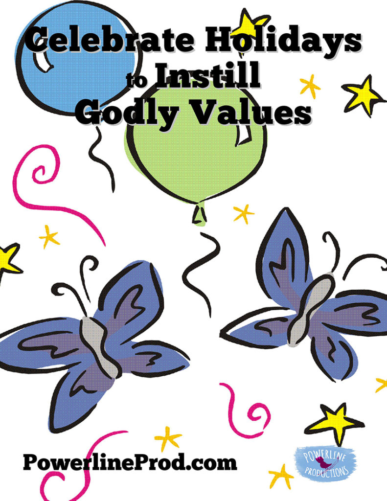 Celebrate Holidays to Instill Godly Values