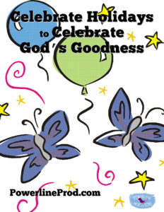 Celebrate holidays to celebrate God's Goodness