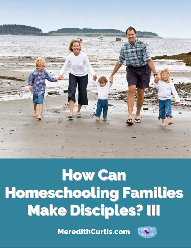 How Can Homeschooling Families Make Disciples III