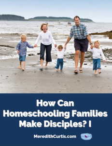 How Can Homeschooling Famlies Make Disciples I
