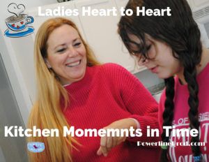 Ladies Heart to Heart Kitchen Moments in Time