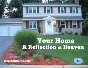 Your Home A Reflection of Heaven