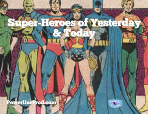 Super-Heroes of Yesterday & Today