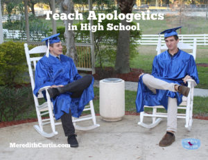 Teach Apologetics in High School