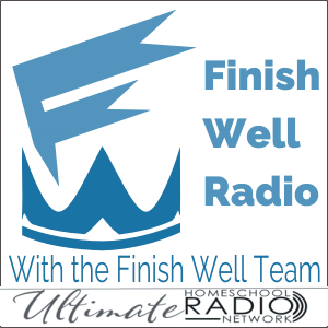 Finish Well Radio Show on the Ultimate Homeschool Radio Network